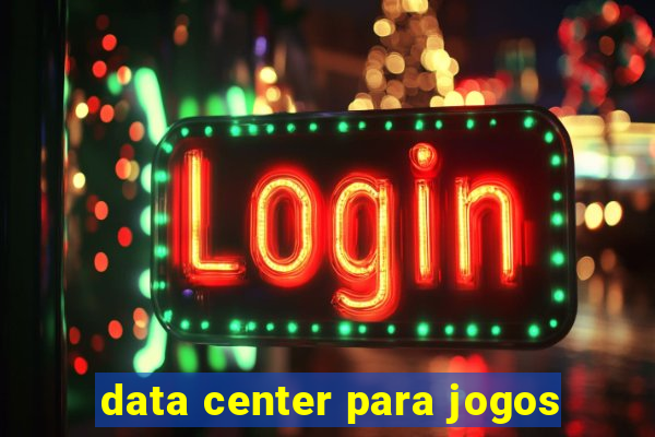 data center para jogos